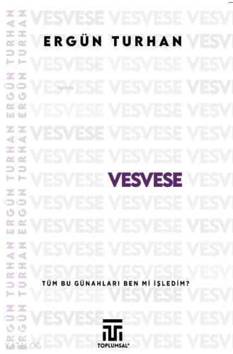 Vesvese;Tüm Bu Günahları Ben mi İşledim?