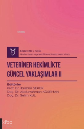 Veteriner Hekimlikte Güncel Yaklaşımlar II ( Aybak 2022 Eylül )