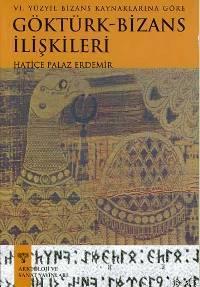 VI. Yüzyıl Bizans Kaynaklarına Göre Göktürk - Bizans İlişkileri - Kita