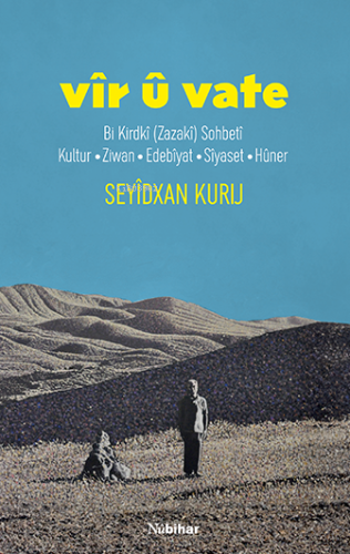 Vîr û Vate ;Bi Kirdkî (Zazakî) Sohbetî, Kultur, Ziwan, Edebîyat, Sîyaset, Hûner