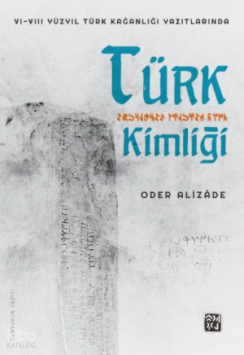 VIVIII Yüzyıl Türk Kağanlığı Yazıtlarında Türk Kimliği