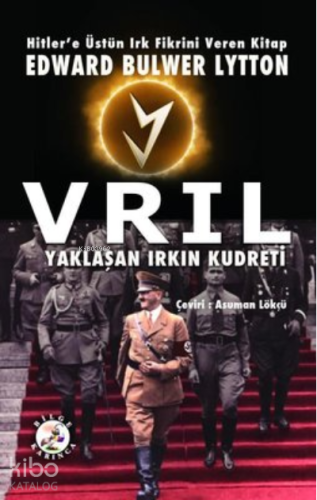 Vrıl - Yaklaşan Irkın Kudreti;Hitler'e Üstün Irk Fikrini Veren Kitap: