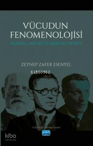 Vücudun Fenomenolijisi; Husserl, Sartre Ve Merleau-Ponty
