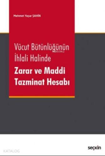 Vücut Bütünlüğünün İhlali Halinde  Zarar ve Maddi Tazminat Hesabı