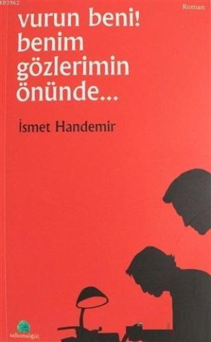 Vurun Benim Gözlerimin Önünde - Kitapiks.com