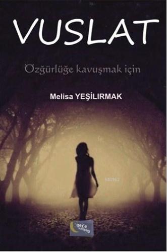 Vuslat; Özgürlüğe Kavuşmak İçin