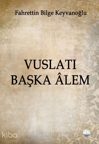 Vuslatı Başka Âlem