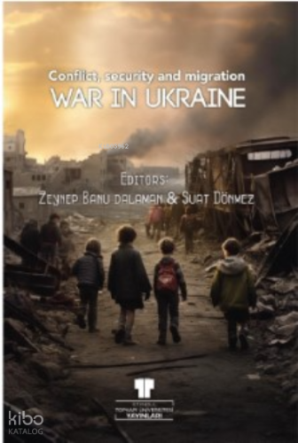 War in Ukraine: Conflict, Security and Migration
