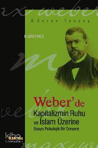 Weber'de Kapitalizmin Ruhu ve İslam Üzerine Sosyo Psikolojik Bir Deneme  