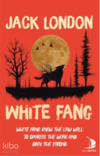 White Fang;White Fang Knew The Law Well: to Oppress The Weak And Obey The Strong