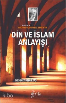 Wilfred Cantwell Smith'in Din ve İslam Anlayışı