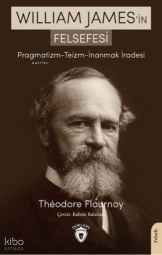 William James’in Felsefesi  Pragmatizm - Teizm - İnanmak İradesi