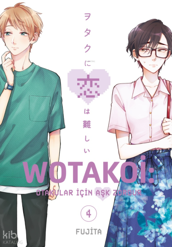 Wotakoi 4. Cilt;Otakular İçin Aşk Zordur