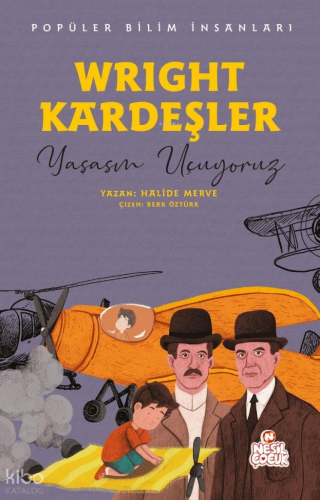 Wright Kardeşler - Yaşasın Uçuyoruz;Popüler Bilim İnsanları
