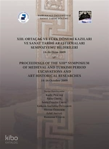 XIII. Ortaçağ ve Türk Dönemi Kazıları ve Sanat Tarihi Araştırmaları