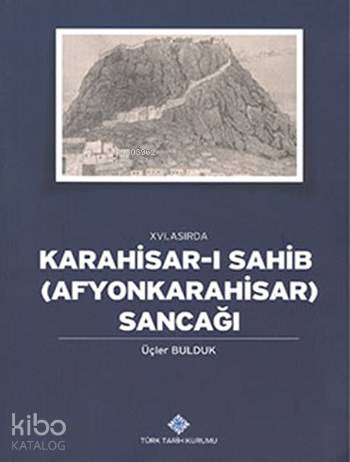 XVI. Asırda Karahisar-ı Sahib (Afyonkarahisar) Sancağı