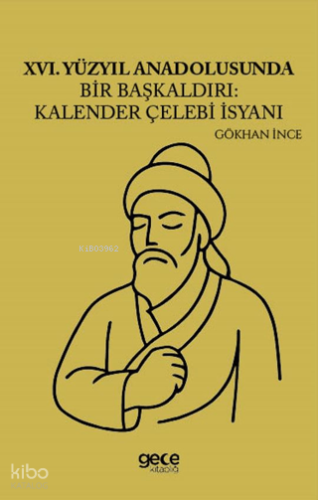 XVI. Yüzyıl Anadolusunda Bir Başkaldırı: Kalender Çelebi İsyanı