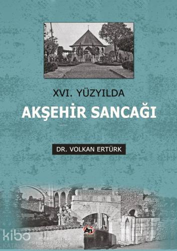 XVI. Yüzyılda Akşehir Sancağı - Kitapiks.com