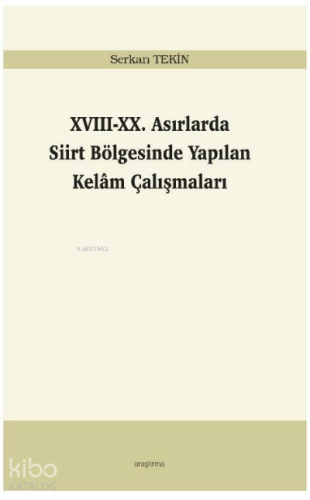 XVIII-XX. Asırlarda Siirt Bölgesinde Yapılan Kelâm Çalışmaları