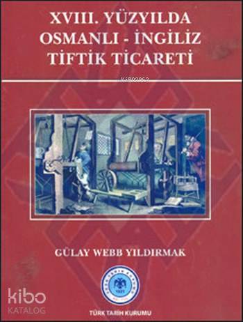 XVIII. Yüzyılda Osmanlı - İngiliz Tiftik Ticareti