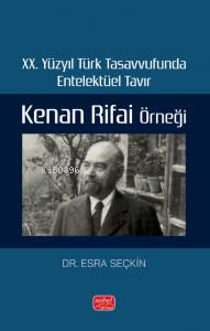 XX. Yüzyıl Türk Tasavvufunda Entelektüel Tavır: Kenan Rifai Örneği