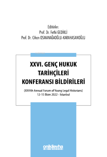XXVI. Genç Hukuk Tarihçileri Konferansı Bildirileri