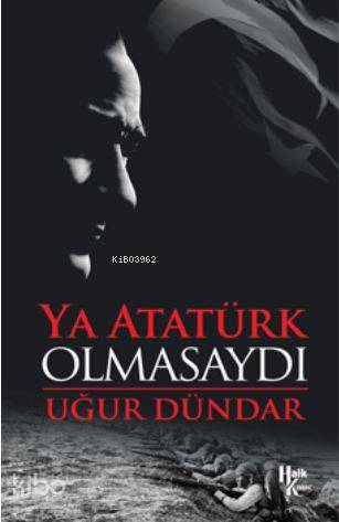 Ya Atatürk Olmasaydı