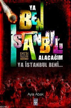 Ya Ben İstanbul'u Alacağım Ya İstanbul Beni - Kitapiks.com