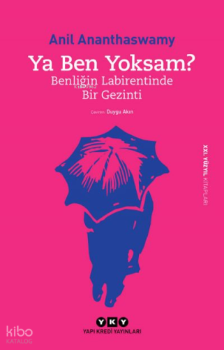 Ya Ben Yoksam? - Benliğin Labirentinde Bir Gezinti