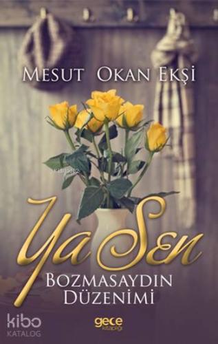 Ya Sen Bozmasaydın Düzenimi