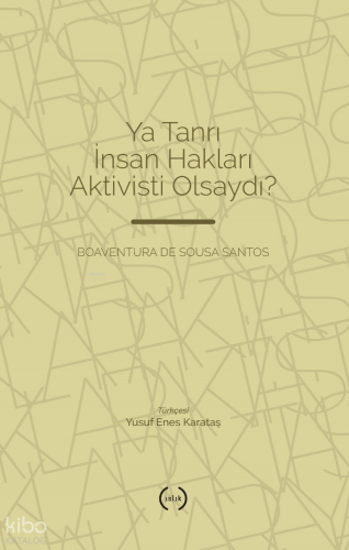 Ya Tanrı İnsan Hakları Aktivisti Olsaydı?