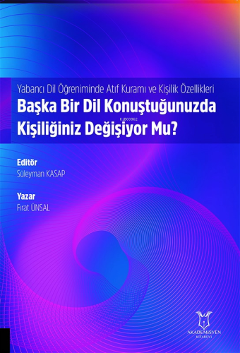 Yabancı Dil Öğreniminde Atıf Kuramı ve Kişilik Özellikleri: Başka Bir Dil Konuştuğunuzda Kişiliğiniz Değişiyor Mu?