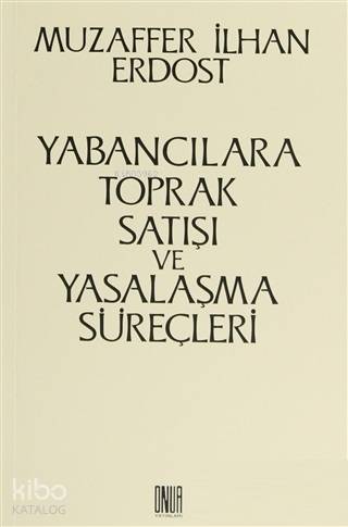 Yabancılara Toprak Satışı ve Yasalaşma Süreçleri