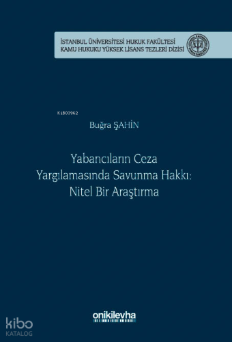 Yabancıların Ceza Yargılamasında Savunma Hakkı: Nitel Bir Araştırma;İstanbul Üniversitesi Hukuk Fakültesi Kamu Hukuku Yüksek Lisans Tezleri Dizisi No: 26
