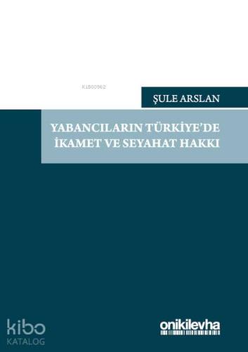 Yabancıların Türkiye'de İkamet ve Seyahat Hakkı - Kitapiks.com