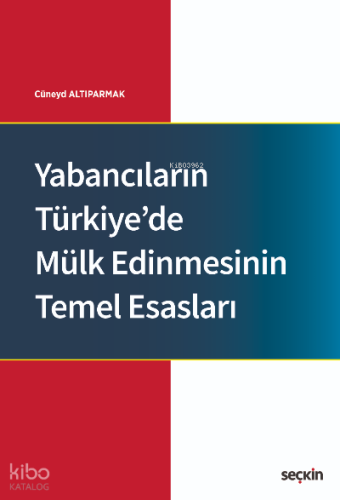 Yabancıların Türkiye'de Mülk Edinmesinin Temel Esasları