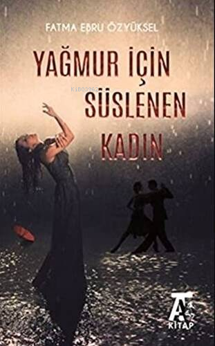 Yağmur İçin Süslenen Kadın