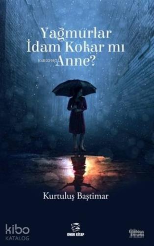 Yağmurlar İdam Kokar mı Anne?