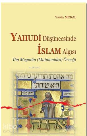 Yahudi Düşüncesinde İslam Algısı; İbn Meymun Örneği