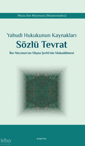 Yahudi Hukukunun Kaynakları Sözlü Tevrat;İbn Meymun’un Mişna Şerhi’nin Mukaddimesi