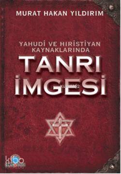 Yahudi ve Hıristiyan Kaynakla-rında| Tanrı İmgesi - Kitapiks.com