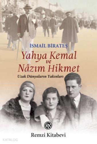 Yahya Kemal ve Nazım Hikmet; Uzak Dünyaların Yakınları