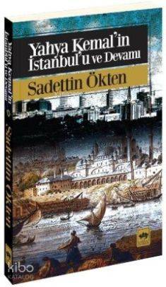 Yahya Kemal'in İstanbul'u ve Devamı