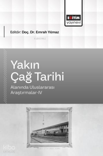 Yakın Çağ Tarihi Alanında Uluslararası Araştırmalar-IV