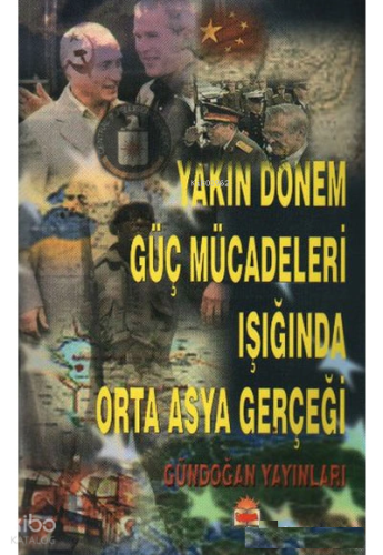 Yakın dönem güç mücadeleleri ışığında orta asya gerçeği