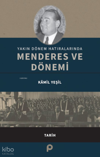 Yakın Dönem Hatıralarında  Menderes ve Dönemi