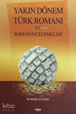 Yakın Dönem Türk Romanı ve Roman İncelemeleri