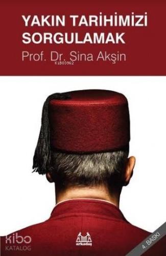 Yakın Tarihimizi Sorgulamak