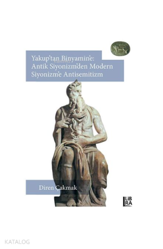 Yakup’tan Binyamin’e: Antik Siyonizm’den Modern Siyonizm’e Antisemitizm