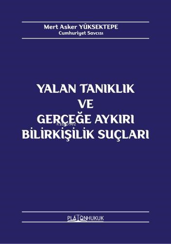 Yalan Tanıklık Ve Gerçeğe Aykırı Bilirkişilik Suçları
